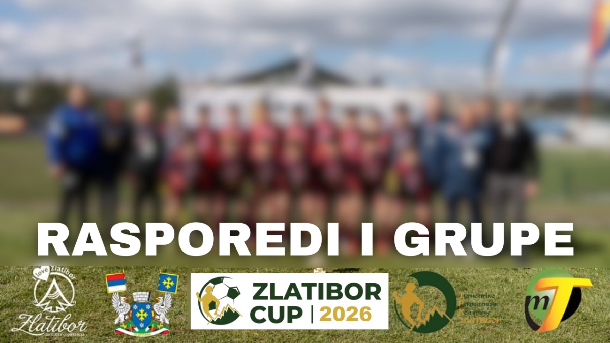 ZLATIBOR CUP 2026: OBJAVLJEN KOMPLETAN RASPORED I SASTAV GRUPA ZA PETI FESTIVAL FUDBALA
