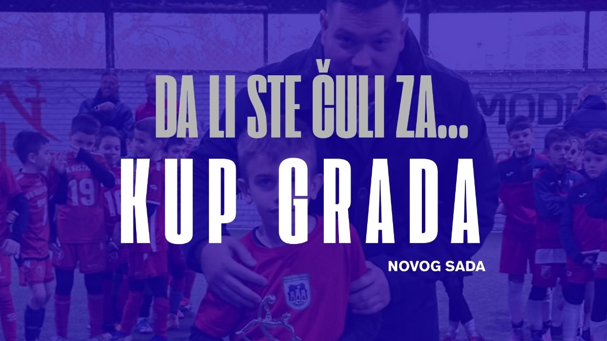 DA LI STE ČULI ZA... KUP GRADA NOVOG SADA?