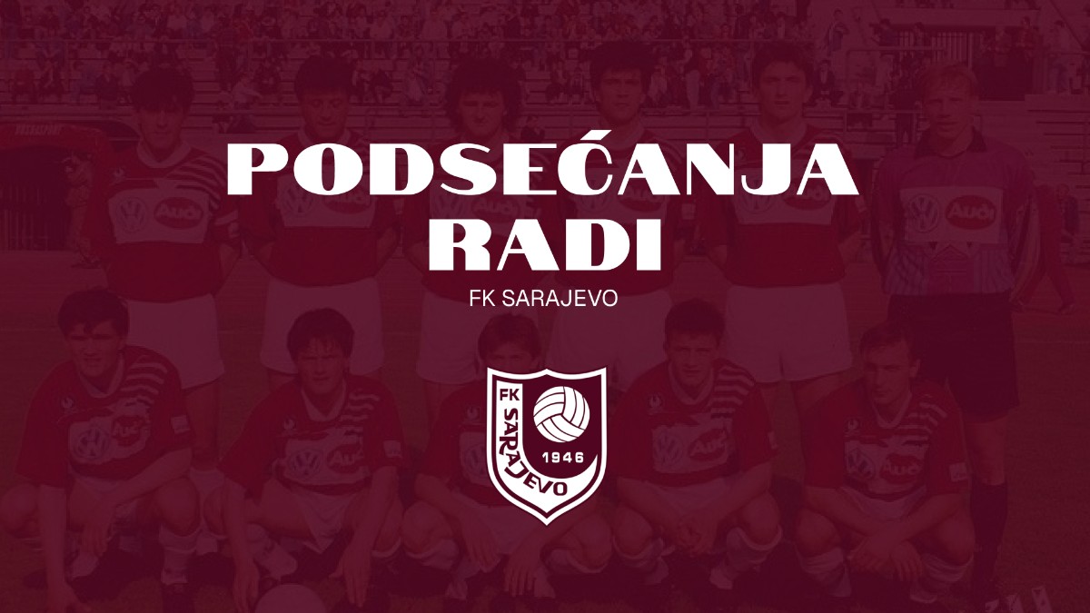 MAKING MEMORIES... FK SARAJEVO – PRIDE OF KOŠEVO AND THE FIRST BOSNIAN CLUB TO BECOME YUGOSLAV CHAMPIONS